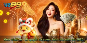 Kèo chẵn lẻ - Bí quyết cá cược làm chủ sân cỏ 2025 7 vz99