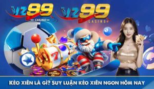 Kèo xiên là gì? Suy luận kèo xiên ngon hôm nay 5 vz99
